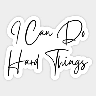 I Can Do Hard Things - Inspiring and Motivational Quotes Sticker